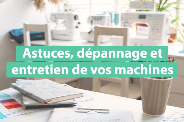 Astuces, dépannage et entretien