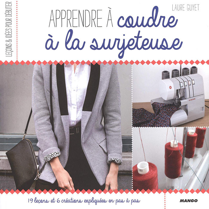 Apprendre à coudre à la surjeteuse Apprendre à coudre à la surjeteuse