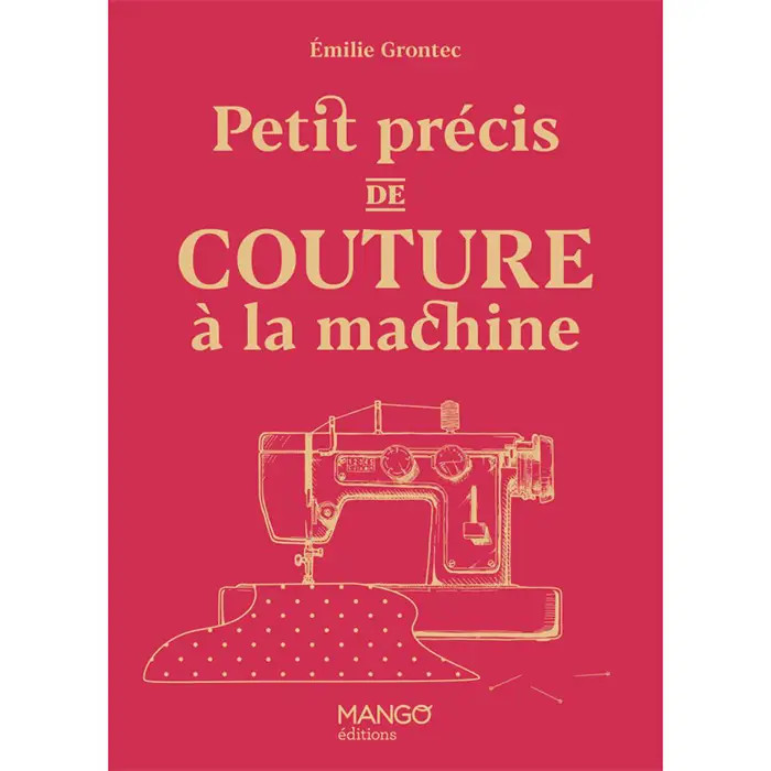 Petit précis de Couture à la machine Petit précis de Couture à la machine